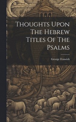 bokomslag Thoughts Upon The Hebrew Titles Of The Psalms