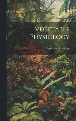 bokomslag Vegetable Physiology