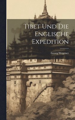 Tibet Und Die Englische Expedition 1