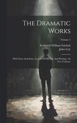 John Lyly, Frederick William Fairholt - Dramatic Works, Inbunden