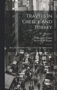 bokomslag Travels In Greece And Turkey
