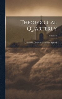 bokomslag Theological Quarterly; Volume 1