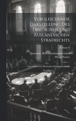 Vergleichende Darstellung Des Deutschen Und Auslandischen Strafrechts 1