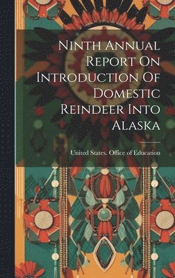 bokomslag Ninth Annual Report On Introduction Of Domestic Reindeer Into Alaska