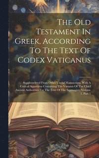 bokomslag The Old Testament In Greek, According To The Text Of Codex Vaticanus