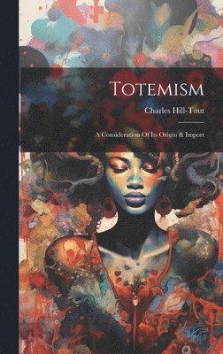 Charles Hill-Tout - Totemism, Inbunden