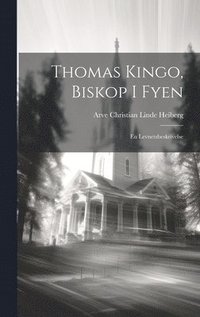 bokomslag Thomas Kingo, Biskop I Fyen