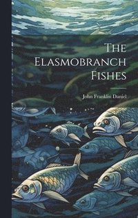 bokomslag The Elasmobranch Fishes