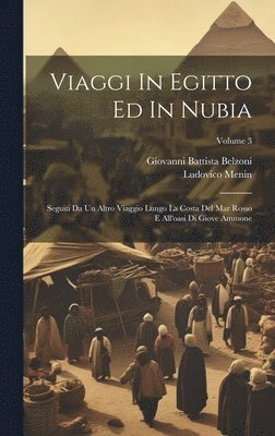 Giovanni Battista Belzoni, Ludovico Menin - Viaggi In Egitto Ed In Nubia, Inbunden