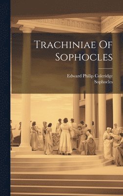 bokomslag Trachiniae Of Sophocles