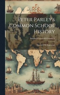 bokomslag Peter Parley's Common School History