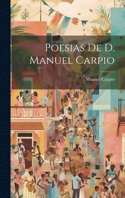 bokomslag Poesias De D. Manuel Carpio