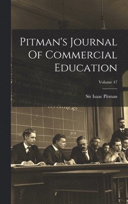 Pitman's Journal Of Commercial Education; Volume 47 1