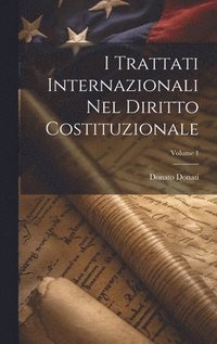 bokomslag I Trattati Internazionali Nel Diritto Costituzionale; Volume 1