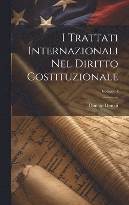 bokomslag I Trattati Internazionali Nel Diritto Costituzionale; Volume 1