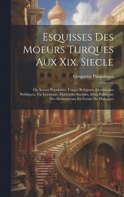 bokomslag Esquisses Des Moeurs Turques Aux Xix. Siecle