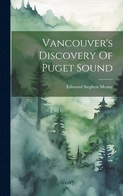 bokomslag Vancouver's Discovery Of Puget Sound