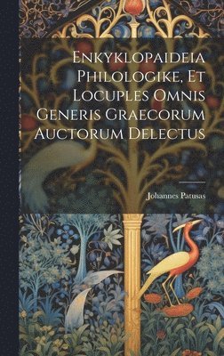 bokomslag Enkyklopaideia Philologike, Et Locuples Omnis Generis Graecorum Auctorum Delectus