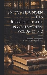 bokomslag Entscheidungen Des Reichsgerichts In Zivilsachen, Volumes 1-10