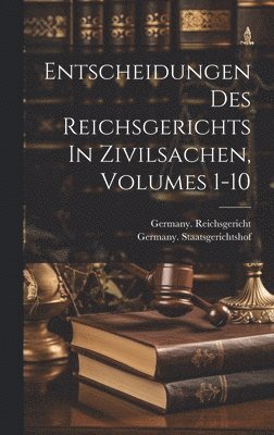 bokomslag Entscheidungen Des Reichsgerichts In Zivilsachen, Volumes 1-10