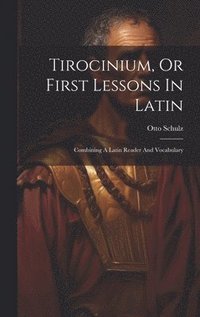 bokomslag Tirocinium, Or First Lessons In Latin