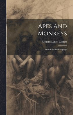 bokomslag Apes and Monkeys; Their Life and Language