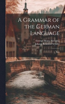 bokomslag A Grammar of the German Language; Key