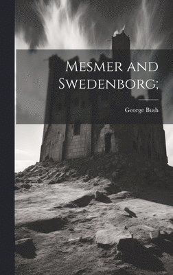 bokomslag Mesmer and Swedenborg;