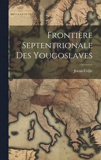 bokomslag Frontière septentrionale des Yougoslaves