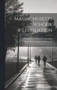 bokomslag Massachusetts School Legislation
