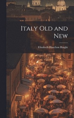 bokomslag Italy Old and New