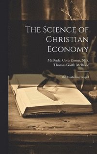 bokomslag Science of Christian Economy; the Everlasting Gospel