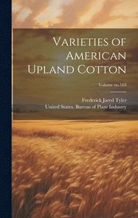 bokomslag Varieties of American Upland Cotton; Volume no.163