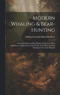 bokomslag Modern Whaling & Bear-hunting