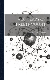 bokomslag 400 Years of Freethought