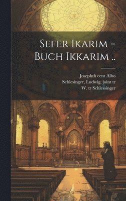 W Tr Schlessinger, W. Tr Schlessinger, W. tr Schlessinger - Sefer ikarim = Buch Ikkarim .., Inbunden