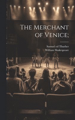 William 1564-1616 Shakespeare, Samuel 1837-1913 Ed Thurber - Merchant of Venice;, Inbunden
