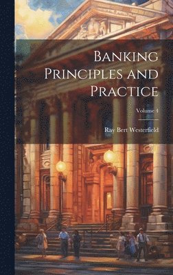 bokomslag Banking Principles and Practice; Volume 4