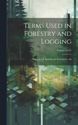 bokomslag Terms Used in Forestry and Logging; Volume no.61