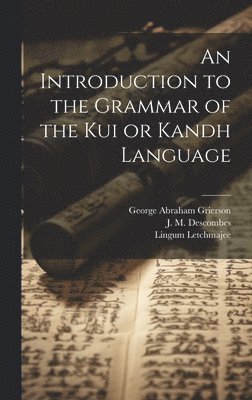 An Introduction to the Grammar of the Kui or Kandh Language 1
