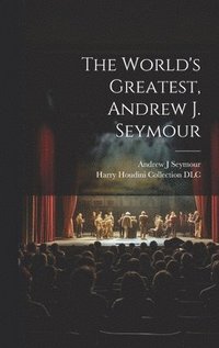 bokomslag The World's Greatest, Andrew J. Seymour