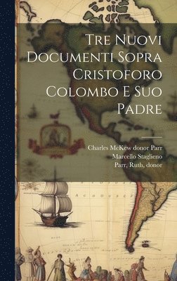 bokomslag Tre nuovi documenti sopra Cristoforo Colombo e suo padre