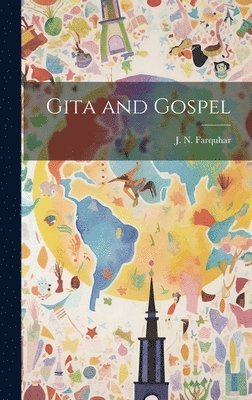 J. N. (John Nicol) Farquhar - Gita and Gospel, Inbunden