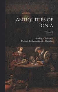 bokomslag Antiquities of Ionia; Volume 2