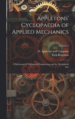 Appletons' Cyclopaedia of Applied Mechanics