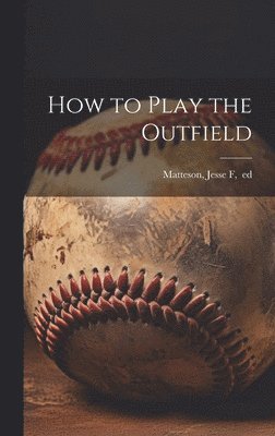 How to Play the Outfield 1