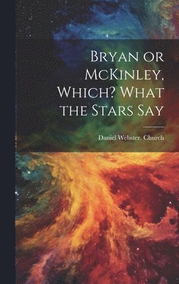 bokomslag Bryan or McKinley, Which? What the Stars Say