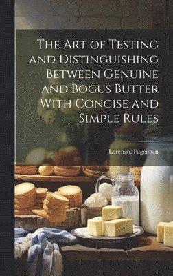 Art of Testing and Distinguishing Between Genuine and Bogus Butter With Concise and Simple Rules 1