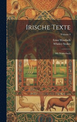 Ernst 1844-1918 Windisch, Whitley 1830-1909 Stokes - Irische Texte, Inbunden