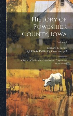 History of Poweshiek County, Iowa; a Record of Settlement, Organization, Progress and Achievement; Volume 2 1